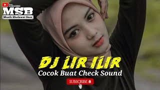 Dj Lir Ilir Cocok Buat Check Sound || MSB Musik Sholawat Bass Terbaru