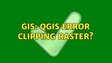 GIS: QGIS Error clipping raster?