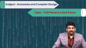 LEC12| Automata and Compiler Design |CLR Parser & LALR Parser by B. Devananda Rao