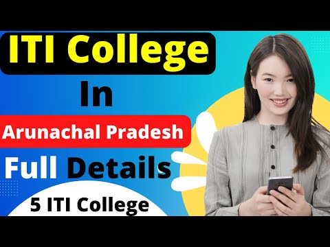 ITI College In Arunachal Pradesh | ITI Balinong | ITI Roing | ITI Yupia | ITI Dirang | ITI Tabarjio