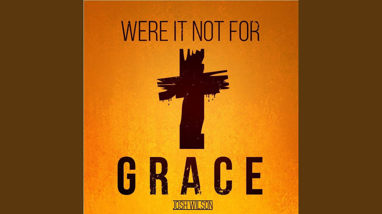 Were It Not for Grace - YouTube