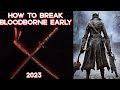 How to break bloodborne early  2023