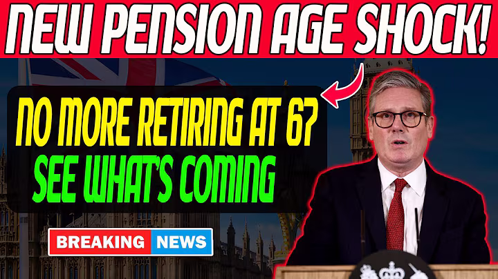 No More Retiring at 67! UK Government Reveals New Pension Age Shake-Up