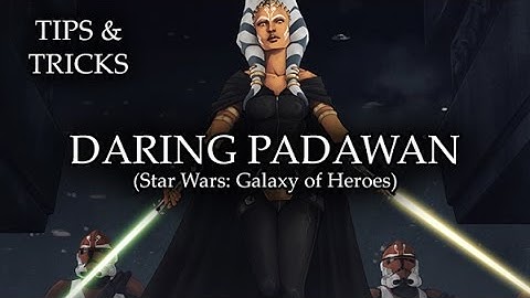 Tips & Tricks - Daring Padawan (Star Wars Galaxy of Heroes) - RPG Maker MV