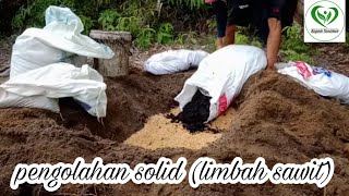 pengolahan limbah sawit (solid) part 2.