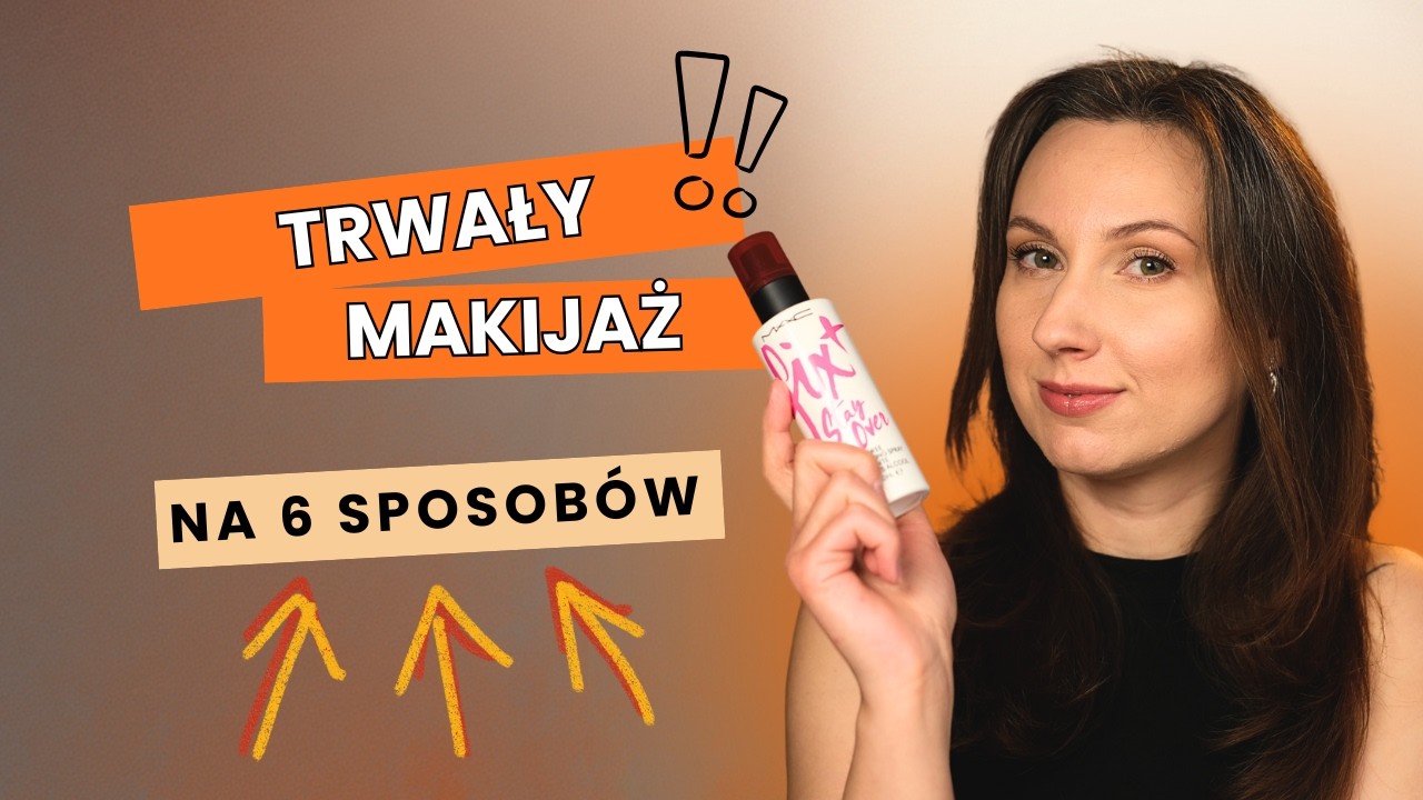6 prostych sposobów na trwały makijaż