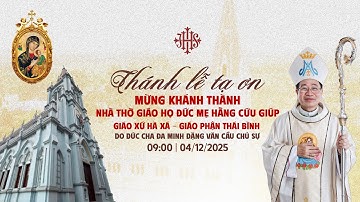 Thánh lễ Tạ Ơn | Mừng Khánh Thành Nhà Thờ Giáo Họ Đức Mẹ Hằng Cứu Giúp | Giáo Xứ Hà Xá