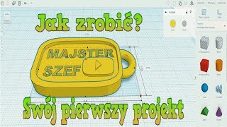 Jak zrobić swój pierwszy projekt do druku 3D