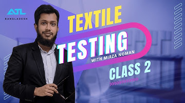 Textile Testing Class II | Anytime Learning | Mirza Abdullah Al Noman