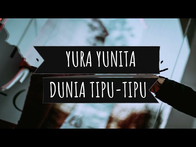 Dunia Tipu Tipu - Yura Yunita (Lirik Lagu) class=