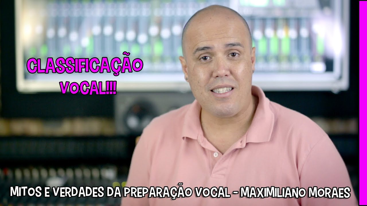 CLASSIFICAÇÃO VOCAL Maximiliano Moraes YouTube CLASSIFICAÇÃO VOCAL Maximiliano Moraes YouTube