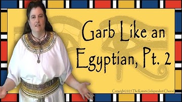 Kemetic How-to Guide: Garb Like an Egyptian, Part Two