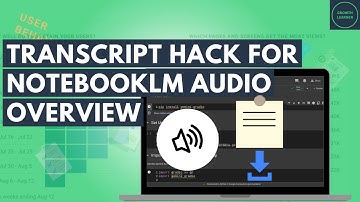 How to Obtain Transcripts for NotebookLM Audio Overviews