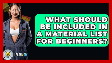 What Should Be Included in a Material List for Beginners? - LearnToDIY360.com