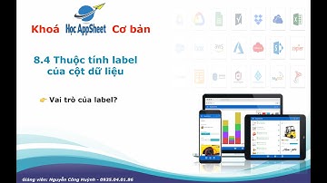 #Học_AppSheet_Cơ_Bản 08.4 Thuộc tính label của cột dữ liệu