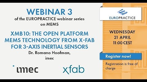 S4-E3_MEMS webinar series_Part3 - XMB10: Open Platform MEMS technology from X-FAB