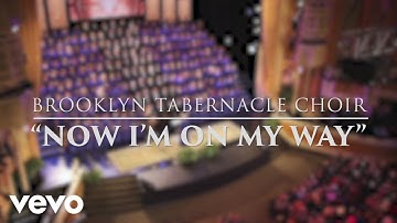 The Brooklyn Tabernacle Choir - Now I
