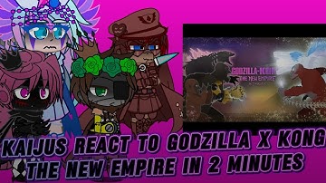 Gxk kaijus react to Godzilla x Kong The New Empire in 2 minutes 