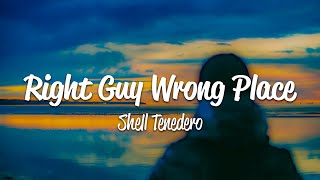 Shell Tenedero - Right Guy Wrong Place (Lyrics)