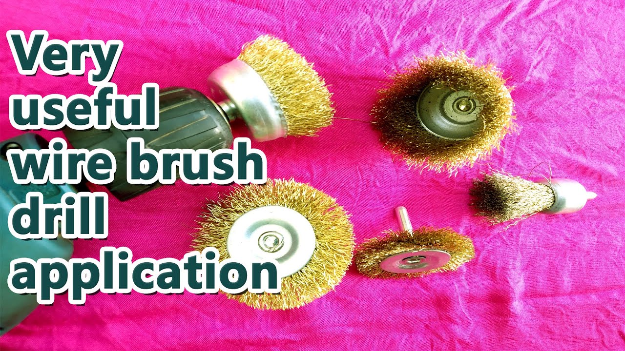 BRASS WIRE BRUSH USEFUL APPLICATIONS IN OUR HOME DRILL WIRE BRUSH BRASS WIRE BRUSH USEFUL APPLICATIONS IN OUR HOME DRILL WIRE BRUSH