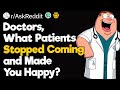 Doctors what patients stopped coming and made you happy