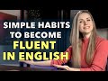 The most useful simple habits that helped me become fluent in english