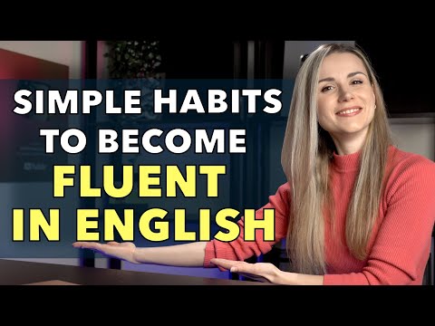 The Most USEFUL, SIMPLE Habits That Helped Me BECOME FLUENT IN ENGLISH