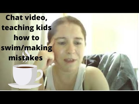 Chat video/Teaching kids to swim/We all MAKE MISTAKES
