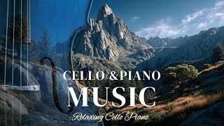 Cello and Piano Music | Serene Nature Meditations ~ Deep Classical Instrumental Journey