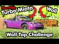 World's WORST Turbo Miata WALL TAP Challenge! (Miata Test #2)