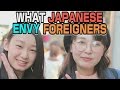 What do Japanese ENVY about foreigners?! What are they jealous of?