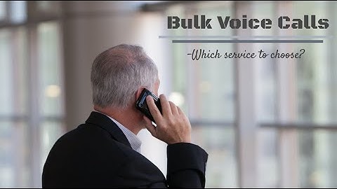 Bulk Voice Call Service - Which service to choose? (Usecase - Bank)