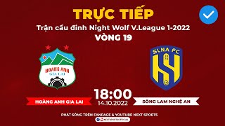 TRỰC TIẾP | Hoàng Anh Gia Lai - Sông Lam Nghệ An (Bản chuẩn) I Vòng 19 Night Wolf V.League 1 - 2022