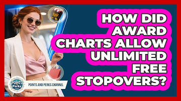 How Did Award Charts Allow Unlimited Free Stopovers? - Points and Perks Channel
