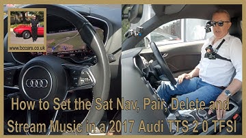 How to Set the Sat Nav, Pair, Delete and Stream Music in a 2017 Audi TTS 2 0 TFSI