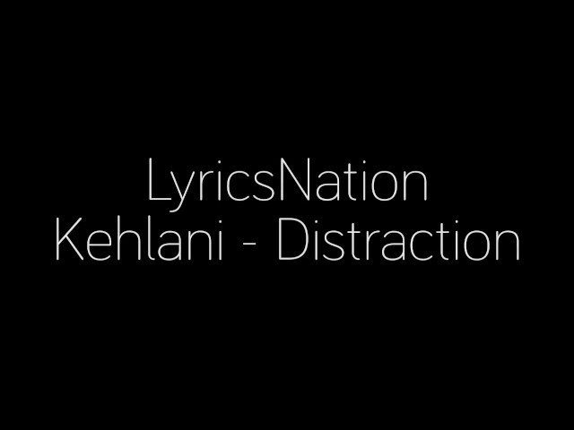 Kehlani - Distraction Lyrics class=