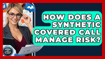 How Does A Synthetic Covered Call Manage Risk? - Stock and Options Playbook