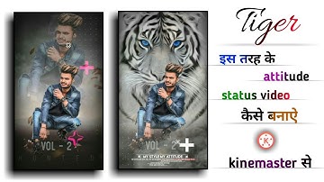 Boy With Tiger Full Attitude Status Editing In Kinemaster ll How To Make Attitude Status ll Full HD