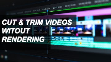 How to Cut or Trim Videos Without Re-Rendering (Save Time!)