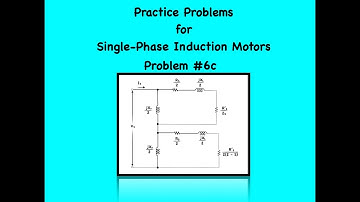 Single-Phase Induction Motors the equivalent circuit -  Problem #6c