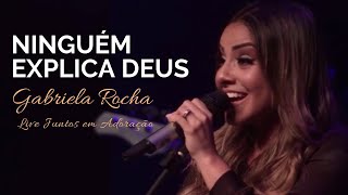 Gabriela Rocha | Ninguém Explica Deus | Live Juntos em Adoração chords