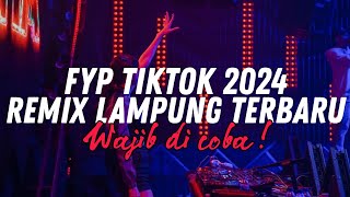 REMIX LAMPUNG TERBARU 2024 FYP TIKTOK YANG VIRAL ITU