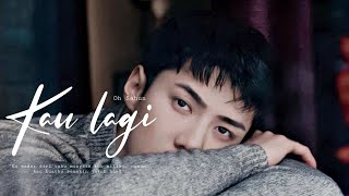 [FMV] Kau Lagi — Oh Sehun | 'Ku sadar diri tak mungkin tuk miliki'