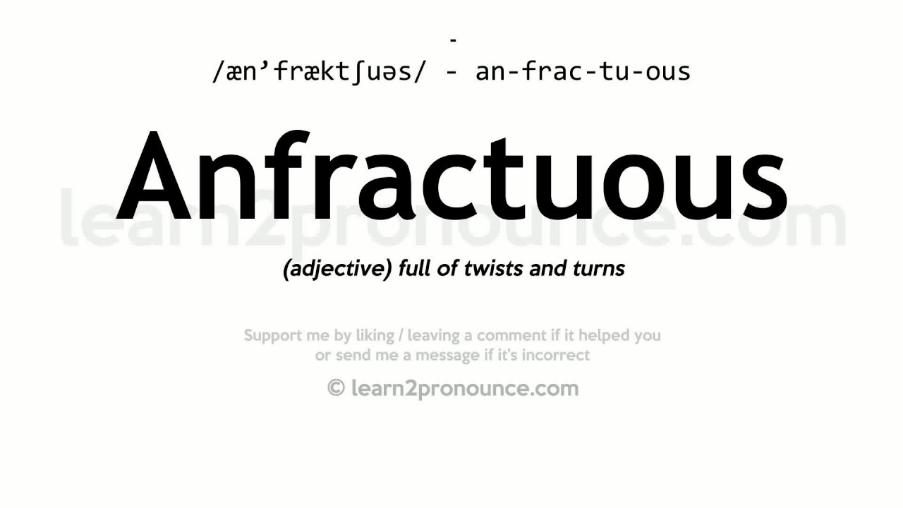 Anfractuous Pronunciation And Definition Pronunciation How To Pronounce Adjectives