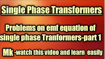 Problems on emf equation of single phase transformer| Single Phase Transformers