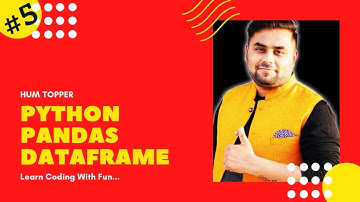 LECTURE - 5 | PYTHON PANDAS | DATAFRAME | HUM TOPPER | SHASHANK JAIN | SCIENCE DUNIA | CSIP 70/70