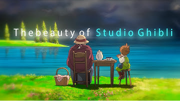 The Beauty of Studio Ghibli