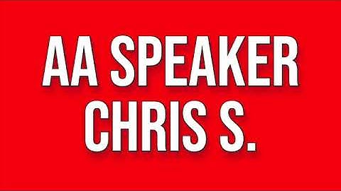 AA Speaker Chris S.