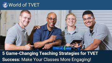 5 Game Changing Teaching Strategies for TVET Success