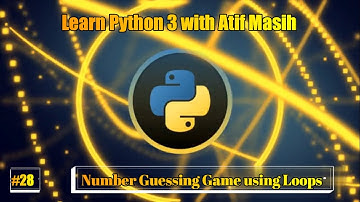 28 Number Guessing Game with For loop in python using jupyter notebook by Atif Masih